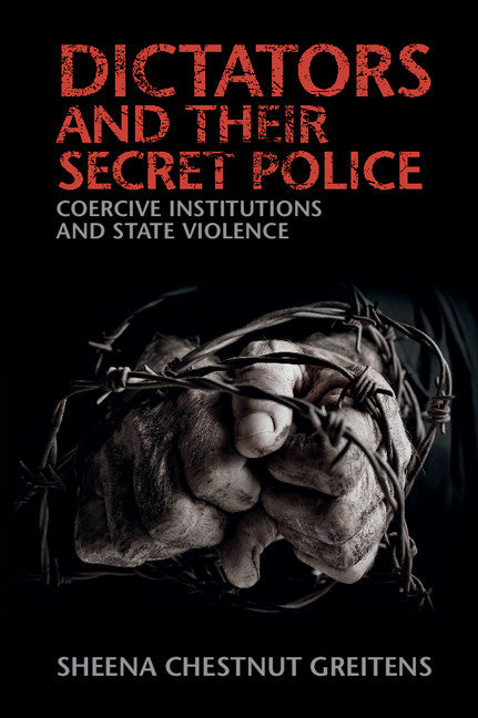 Dictators and their Secret Police; Coercive Institutions and State Violence (Paperback / softback) 9781316505311