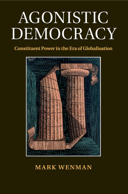 Agonistic Democracy; Constituent Power in the Era of Globalisation (Paperback / softback) 9781316505380