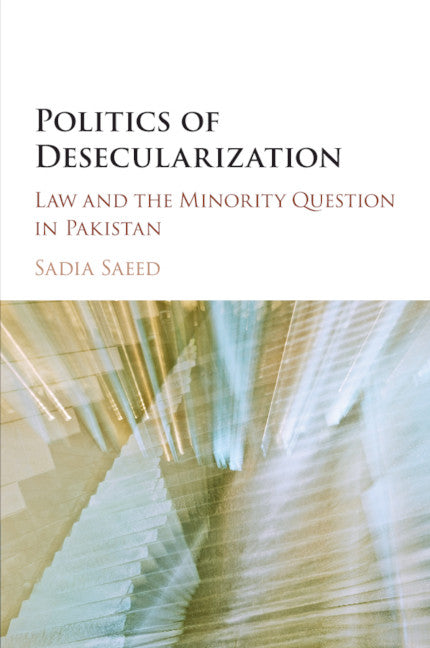 Politics of Desecularization; Law and the Minority Question in Pakistan (Paperback / softback) 9781316505571