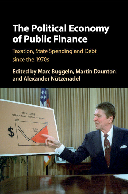 The Political Economy of Public Finance; Taxation, State Spending and Debt since the 1970s (Paperback / softback) 9781316505595