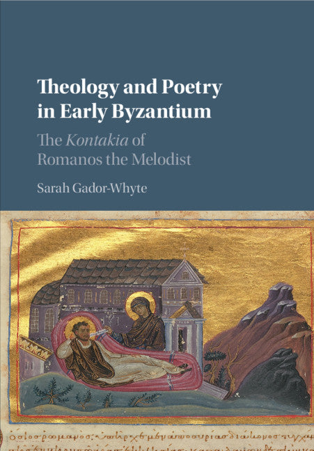 Theology and Poetry in Early Byzantium; The Kontakia of Romanos the Melodist (Paperback / softback) 9781316505618