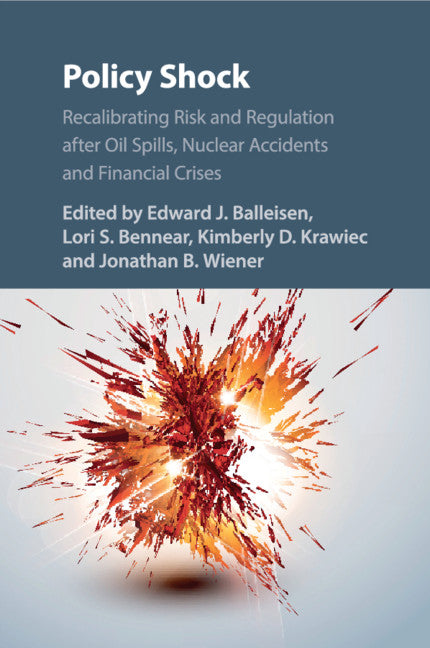 Policy Shock; Recalibrating Risk and Regulation after Oil Spills, Nuclear Accidents and Financial Crises (Paperback / softback) 9781316505816