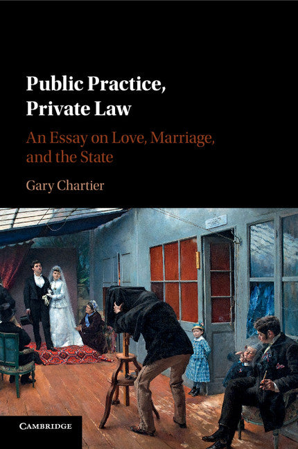 Public Practice, Private Law; An Essay on Love, Marriage, and the State (Paperback / softback) 9781316506080