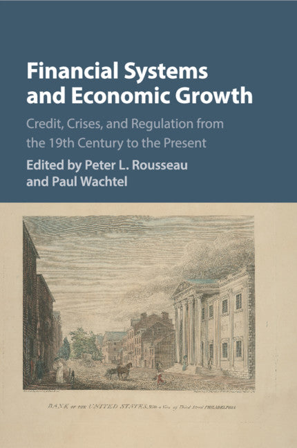 Financial Systems and Economic Growth; Credit, Crises, and Regulation from the 19th Century to the Present (Paperback / softback) 9781316506264