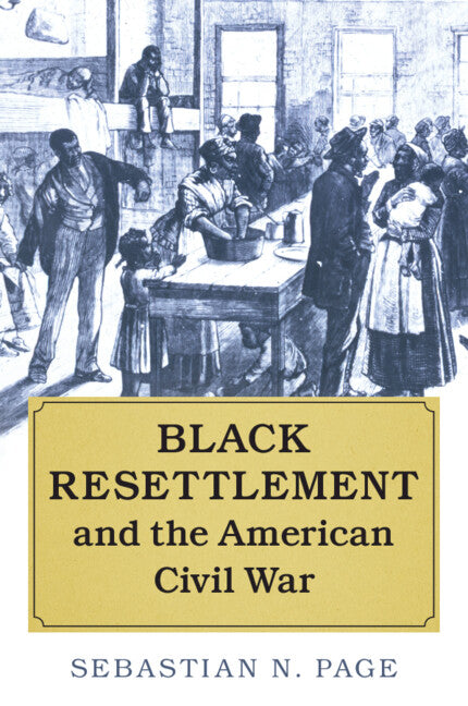 Black Resettlement and the American Civil War (Paperback / softback) 9781316506707