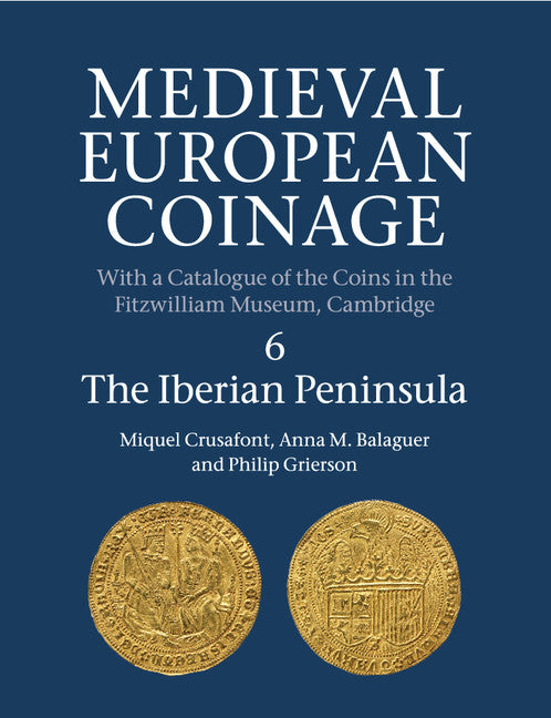 Medieval European Coinage: Volume 6, The Iberian Peninsula (Paperback / softback) 9781316506745