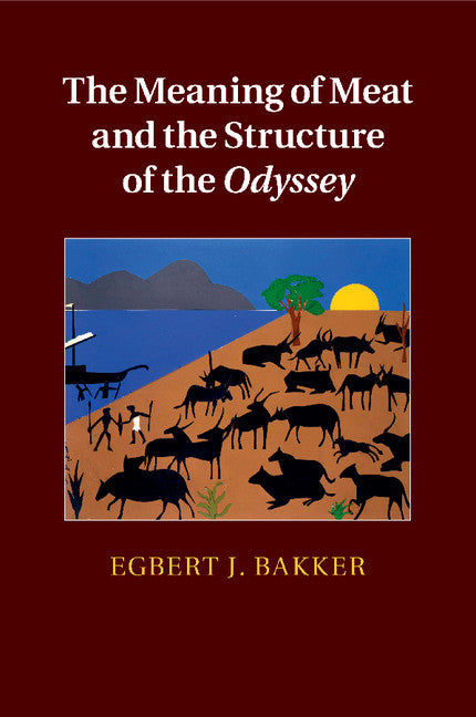 The Meaning of Meat and the Structure of the Odyssey (Paperback / softback) 9781316506974