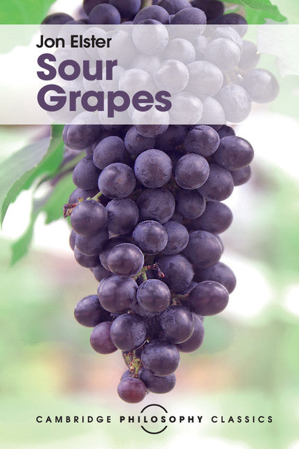 Sour Grapes; Studies in the Subversion of Rationality (Paperback / softback) 9781316507001