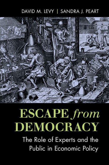 Escape from Democracy; The Role of Experts and the Public in Economic Policy (Paperback / softback) 9781316507131