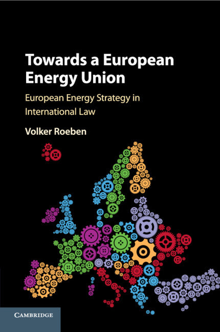 Towards a European Energy Union; European Energy Strategy in International Law (Paperback / softback) 9781316507513