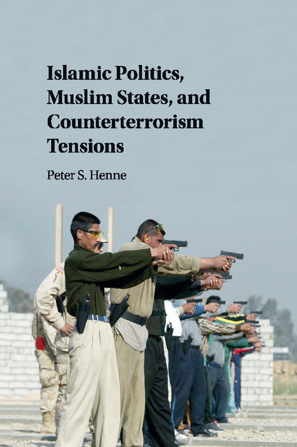 Islamic Politics, Muslim States, and Counterterrorism Tensions (Paperback / softback) 9781316507667