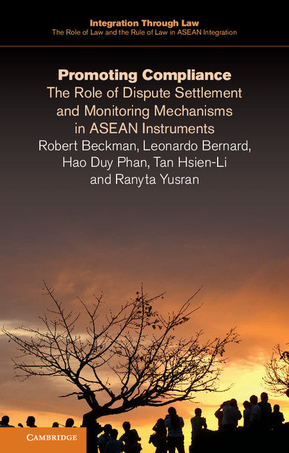 Promoting Compliance; The Role of Dispute Settlement and Monitoring Mechanisms in ASEAN Instruments (Paperback / softback) 9781316507827