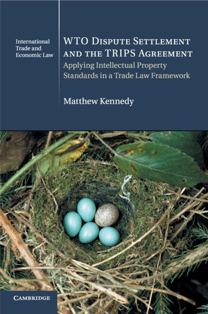 WTO Dispute Settlement and the TRIPS Agreement; Applying Intellectual Property Standards in a Trade Law Framework (Paperback / softback) 9781316507896