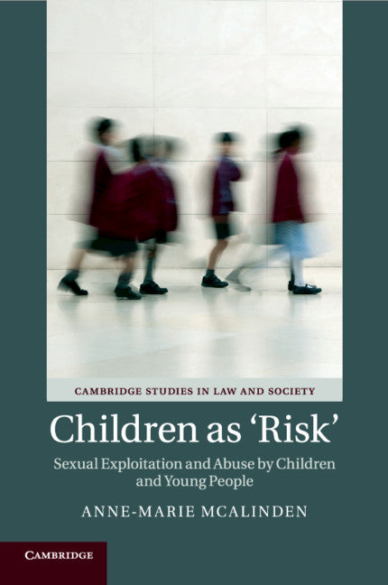 Children as ‘Risk'; Sexual Exploitation and Abuse by Children and Young People (Paperback / softback) 9781316507988