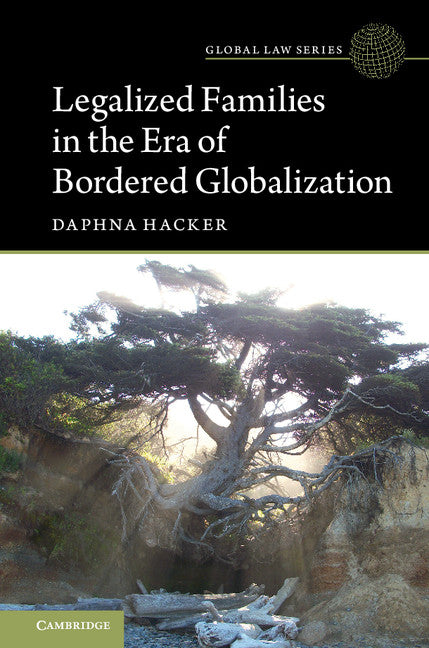 Legalized Families in the Era of Bordered Globalization (Paperback / softback) 9781316508213