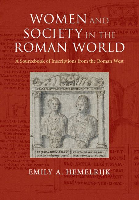 Women and Society in the Roman World; A Sourcebook of Inscriptions from the Roman West (Paperback / softback) 9781316509050