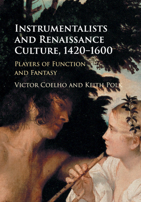 Instrumentalists and Renaissance Culture, 1420–1600; Players of Function and Fantasy (Paperback / softback) 9781316509203