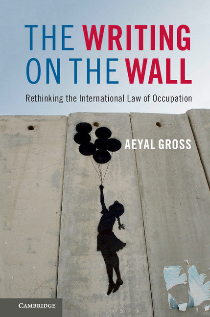 The Writing on the Wall; Rethinking the International Law of Occupation (Paperback / softback) 9781316509326