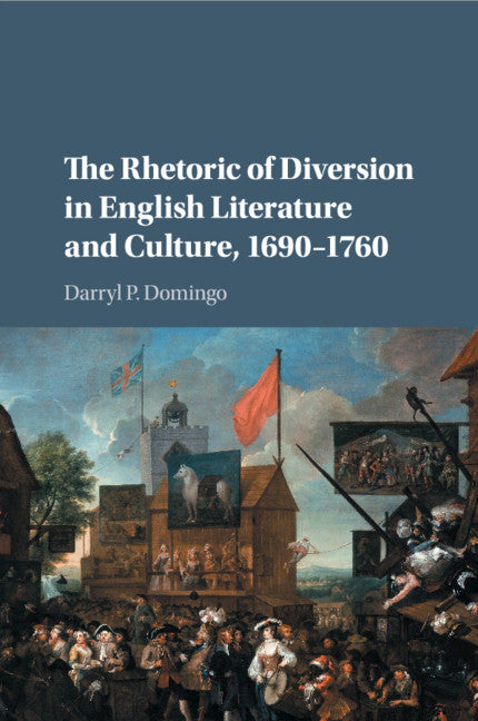The Rhetoric of Diversion in English Literature and Culture, 1690–1760 (Paperback / softback) 9781316509456