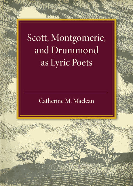 Alexander Scott, Montgomerie, and Drummond of Hawthornden as Lyric Poets (Paperback / softback) 9781316509555