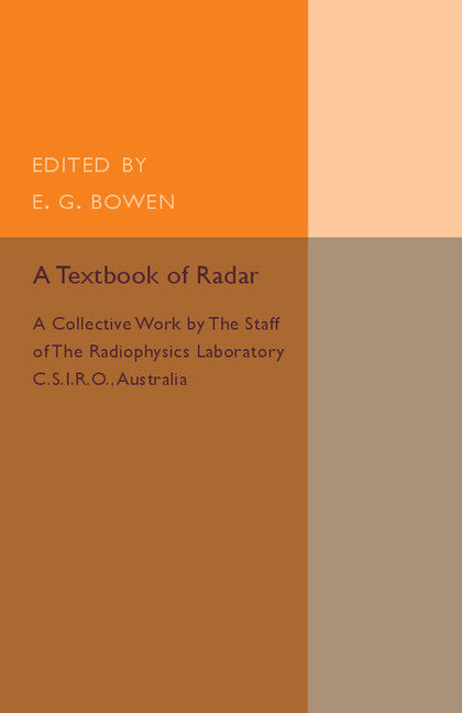 A Textbook of Radar; A Collective Work by the Staff of the Radiophysics Laboratory C.S.I.R.O Australia (Paperback / softback) 9781316509654