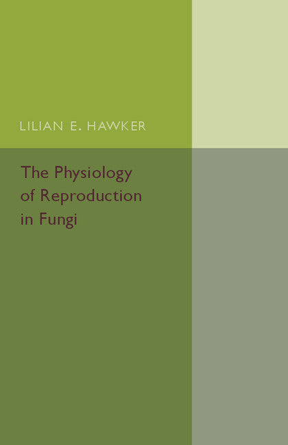 The Physiology of Reproduction in Fungi (Paperback / softback) 9781316509883