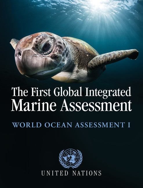 The First Global Integrated Marine Assessment; World Ocean Assessment I (Hardback) 9781316510018