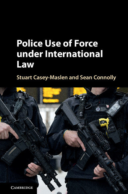 Police Use of Force under International Law (Hardback) 9781316510025