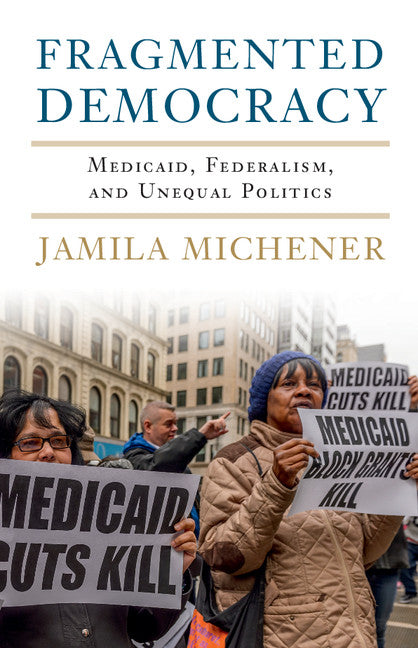 Fragmented Democracy; Medicaid, Federalism, and Unequal Politics (Hardback) 9781316510193