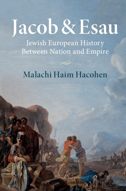 Jacob & Esau; Jewish European History Between Nation and Empire (Hardback) 9781316510377