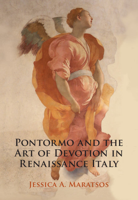 Pontormo and the Art of Devotion in Renaissance Italy (Hardback) 9781316510551