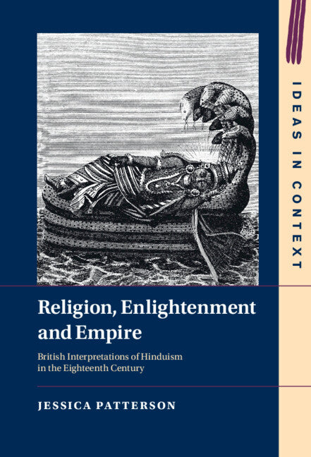 Religion, Enlightenment and Empire; British Interpretations of Hinduism in the Eighteenth Century (Hardback) 9781316510636