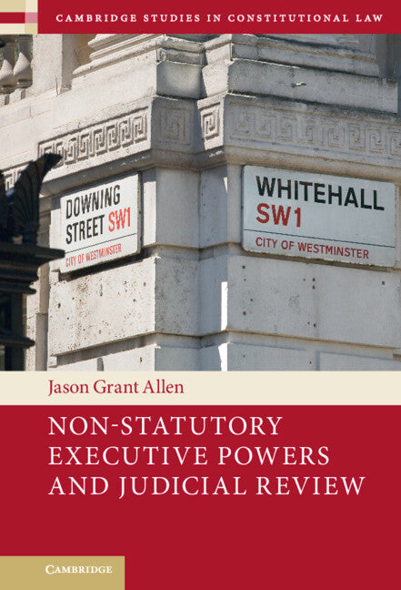 Non-Statutory Executive Powers and Judicial Review (Hardback) 9781316510667