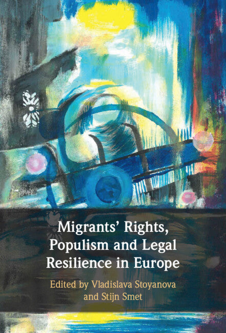 Migrants' Rights, Populism and Legal Resilience in Europe (Hardback) 9781316510711