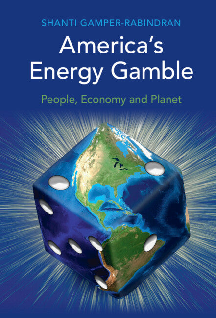 America's Energy Gamble; People, Economy and Planet (Hardback) 9781316510742