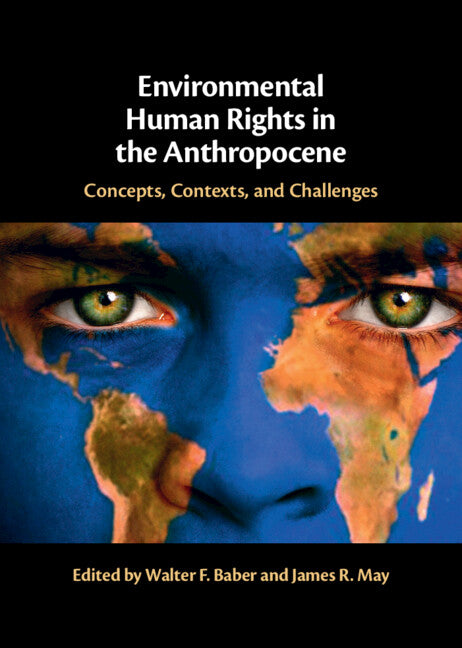 Environmental Human Rights in the Anthropocene; Concepts, Contexts, and Challenges (Hardback) 9781316510773