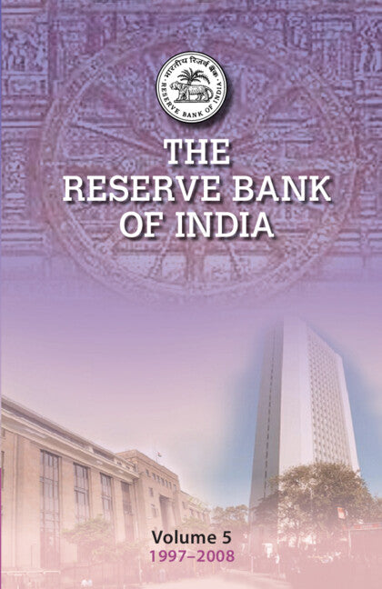 The Reserve Bank of India: Volume 5; Volume 5, 1997–2008 (Hardback) 9781316511329