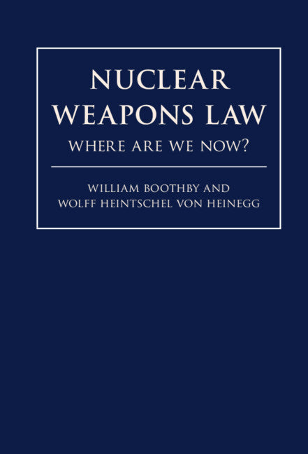 Nuclear Weapons Law; Where Are We Now? (Hardback) 9781316511428