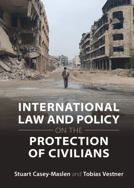International Law and Policy on the Protection of Civilians (Hardback) 9781316511442