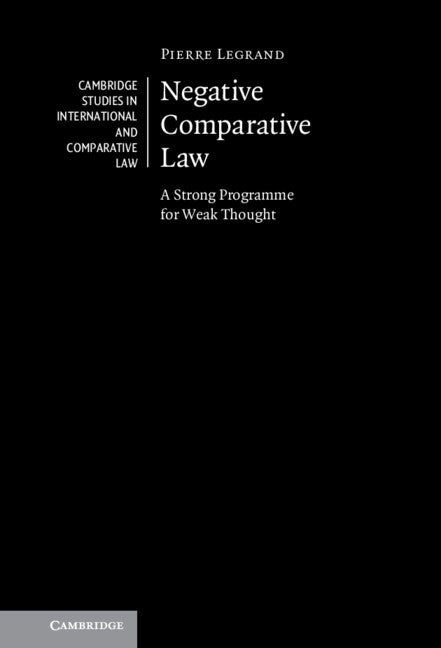 Negative Comparative Law; A Strong Programme for Weak Thought (Hardback) 9781316511978