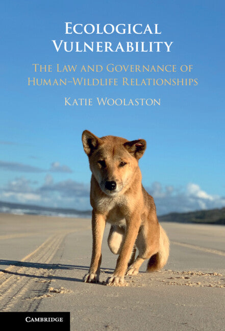 Ecological Vulnerability; The Law and Governance of Human–Wildlife Relationships (Hardback) 9781316511992