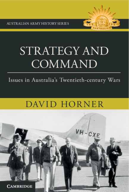 Strategy and Command; Issues in Australia's Twentieth-century Wars (Hardback) 9781316512371