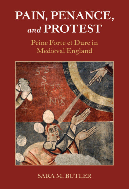 Pain, Penance, and Protest; Peine Forte et Dure in Medieval England (Hardback) 9781316512388