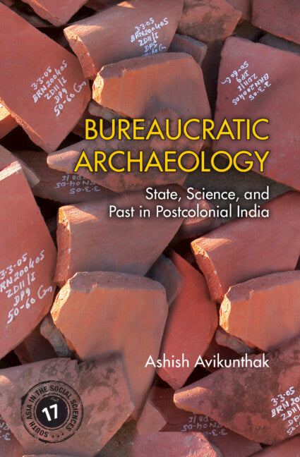 Bureaucratic Archaeology; State, Science, and Past in Postcolonial India (Hardback) 9781316512395