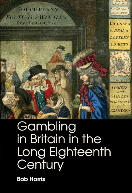 Gambling in Britain in the Long Eighteenth Century (Hardback) 9781316512449