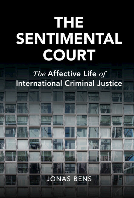 The Sentimental Court; The Affective Life of International Criminal Justice (Hardback) 9781316512876