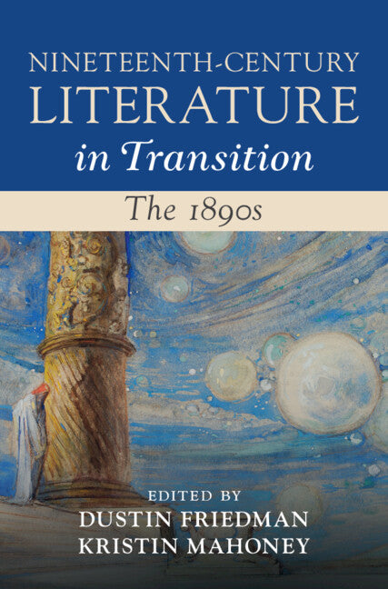 Nineteenth-Century Literature in Transition: The 1890s (Hardback) 9781316513255