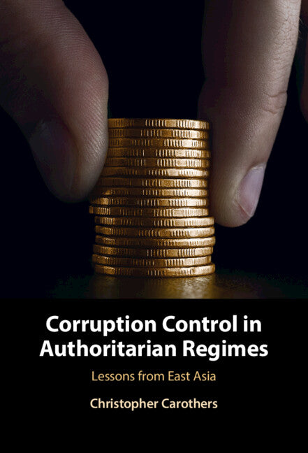 Corruption Control in Authoritarian Regimes; Lessons from East Asia (Hardback) 9781316513286