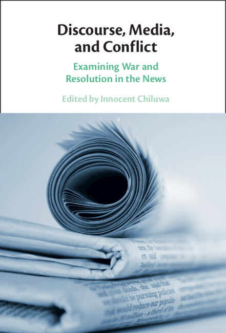 Discourse, Media, and Conflict; Examining War and Resolution in the News (Hardback) 9781316513408