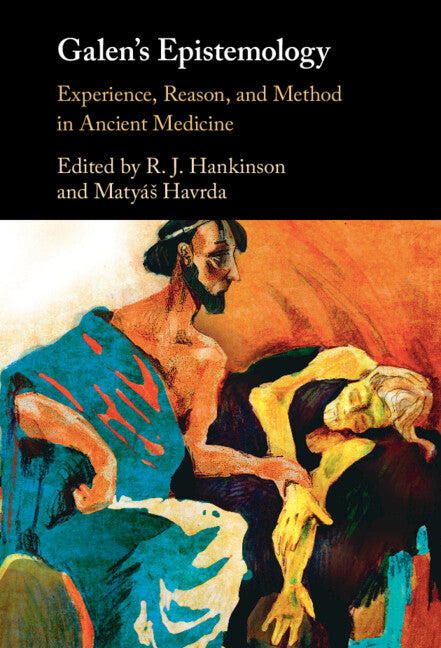 Galen's Epistemology; Experience, Reason, and Method in Ancient Medicine (Hardback) 9781316513484